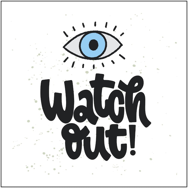 vector handdrawn illustration lettering phrases watch out warning phrase poster