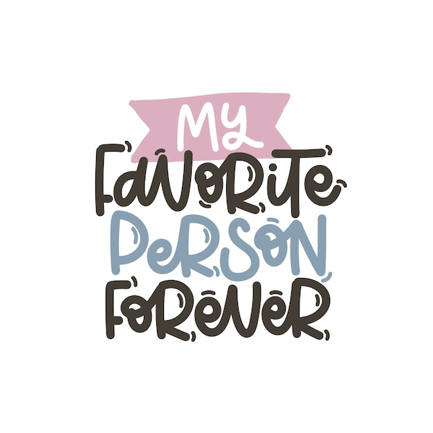 Vector handgetekende illustratie Lettering zinnen Mijn favoriete persoon voor altijd Idee voor poster ansichtkaart Inspirerende quote