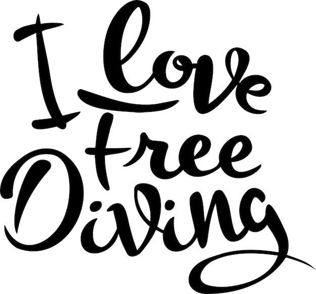 Vector handwritten calligraphic inscription i love free diving in black