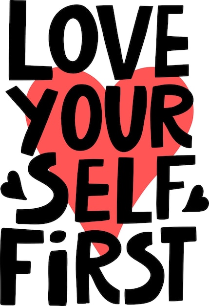 Vector handwritten inscription Love yourself first with a picture of a heart