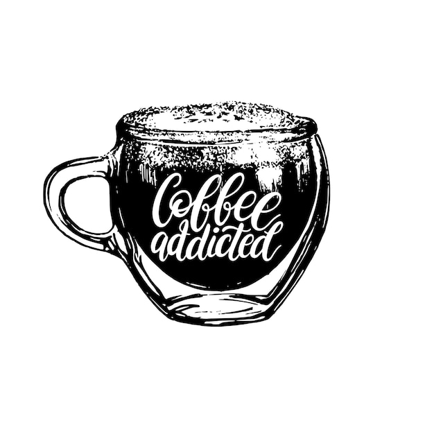 Vector handwritten phrase of coffee addicted. coffee quote typography with glass cup image. calligraphy or lettering illustration for restaurant poster, cafe label etc.