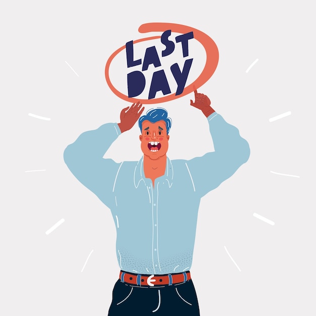 Vector illustration of Last Day concept The man suddenly realizes idea Male character is panicking on white backround