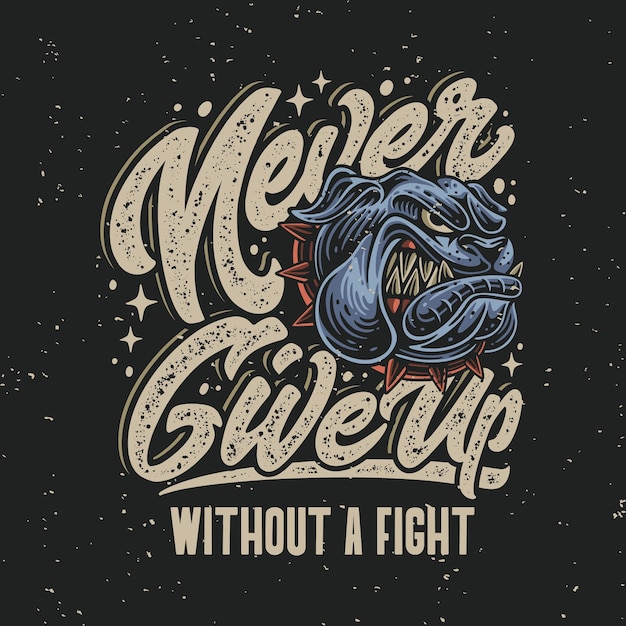 Vector vector illustration never give up without a fight for t shirt design