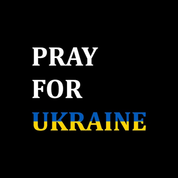 Vector Illustration of the Pray for Ukraine Concept save Ukraine from Russia and please stop war Ukrainian text in color of the flag Pray For Ukraine peace The whole world praying for Ukraine