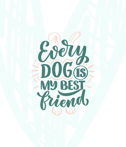 Vector vector illustration with funny phrase hand drawn inspirational quote about dogs