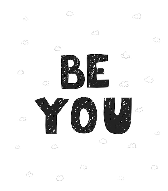 Vector vector illustration with hand drawn lettering  be you black and white typography design