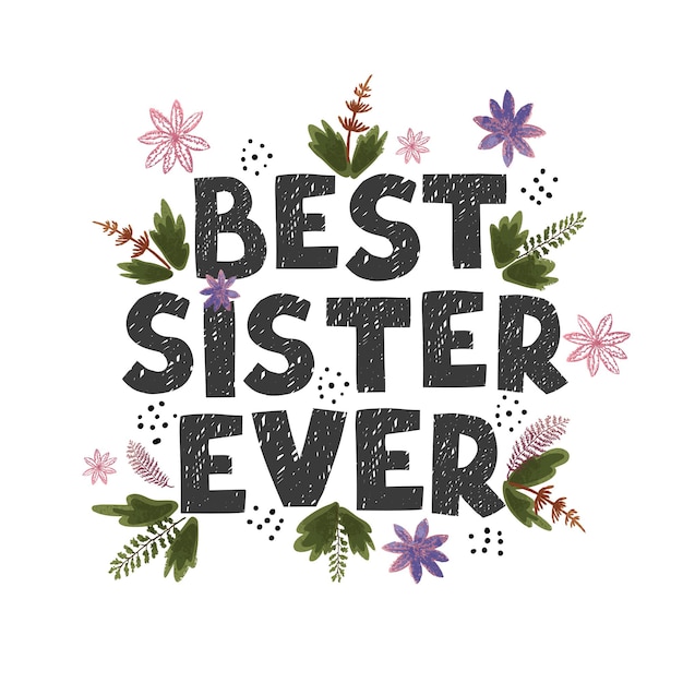 Vector illustration with hand drawn lettering  Best sister ever Colourful typography design