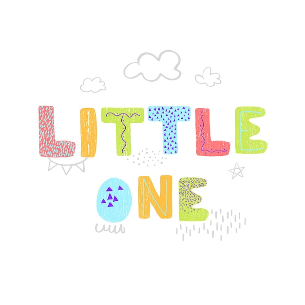 Illustrazione vettoriale con scritte disegnate a mano - little one. design tipografico colorato in stile scandinavo per cartoline, striscioni, stampa di t-shirt, inviti, biglietti di auguri, poster