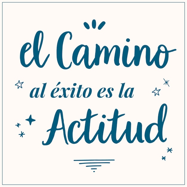 Vector inspirational quote in spanish The way to success ia Attitude