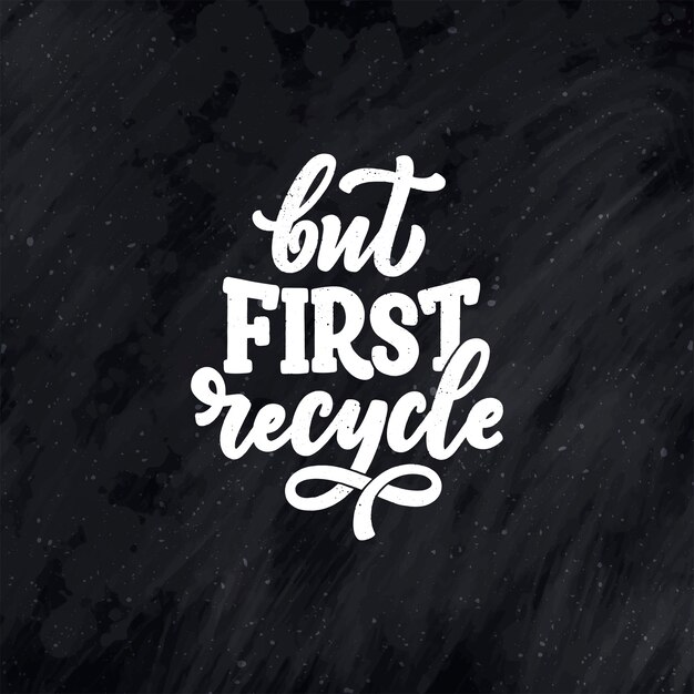 Vector lettering slogan about waste recycling.