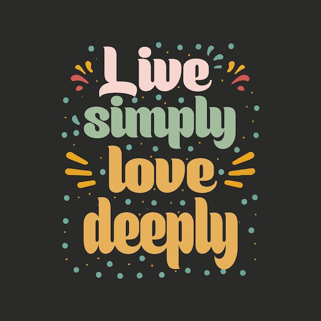 Vector Live simply love deeply lettering positive quote