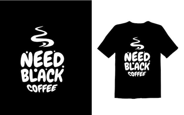 벡터 터 need black coffee 일러스트레이션 티셔츠 디자인