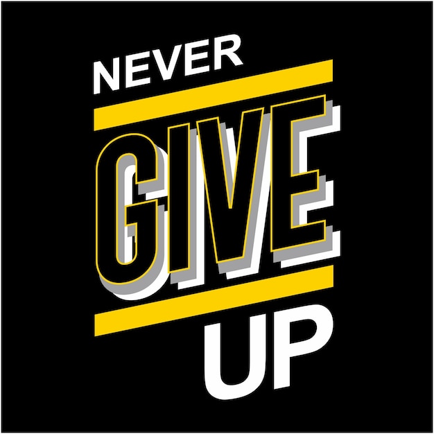 Vector never give up typography tshirt design