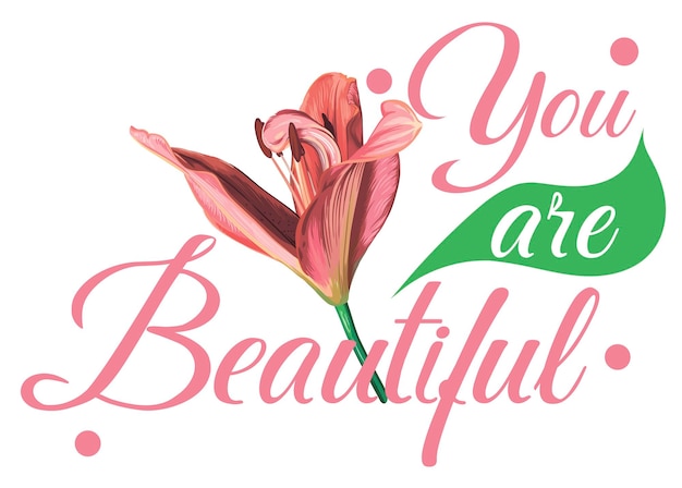 Vector postcard with lily flowers and the inscription You are beautiful