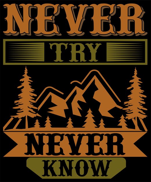 Vector vector premium camping tshirt design never try never know