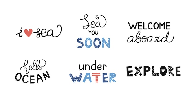 Vector set with marine lettering Hello Ocean Welcome Aboard Explore Sea you Soon I Love Sea and Under Water phrases Cute phrase Handwritten text