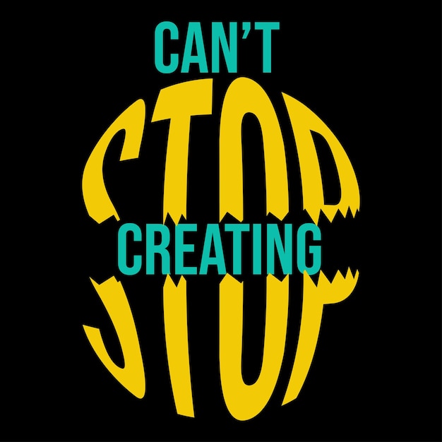 vector slogan cant stop creating letters typography design