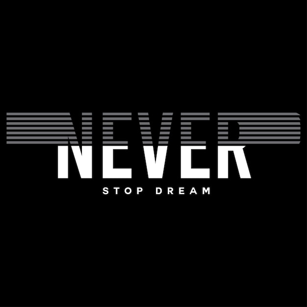vector slogan never stop dream typography design t shirt illustration