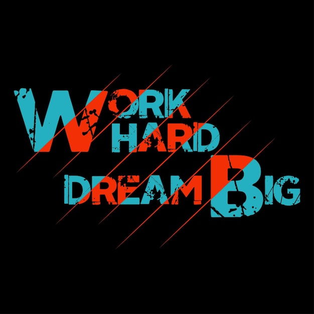 vector slogan work hard dream big letters typography design