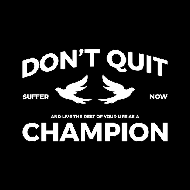 Vector streetwear design urban fashion the Dont Quit Champion on it