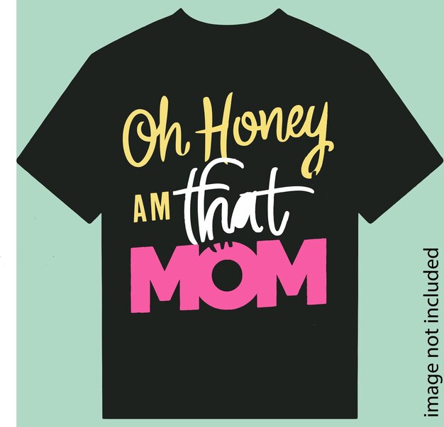 vector t shirt design with a quote from the word honey that mom