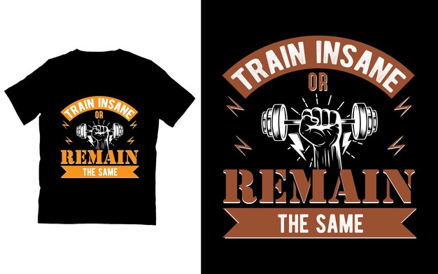 Vector train insane or remain the same gym tshirt design gym typography vector illustration