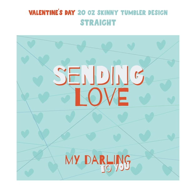 Vector tumbler wrap design with red hearts on blue surface and quote  sending love my darling to you...