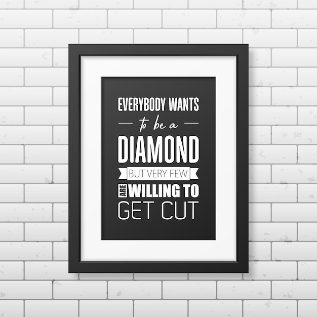 Vector vintage typographic quote with simple modern black wooden frame on brick wall background gemstone diamond sparkle jewerly concept motivational inspirational poster typography lettering
