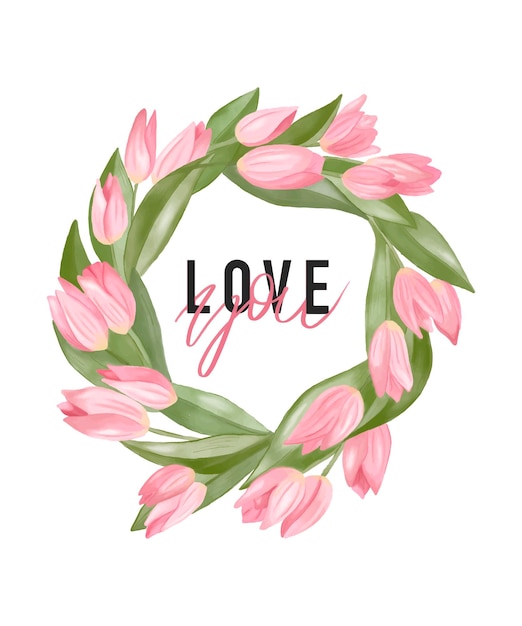 Vector watercolour tulip wreath. Love you lettering card design.