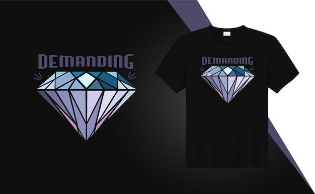 Veeleisende diamant - t-shirtontwerpcitaten voor het bedrukken van t-shirts, kledingmode, poster, kunst aan de muur,