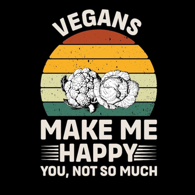Vegans Make Me Happy You Not So Much Retro T Shirt Design Vector