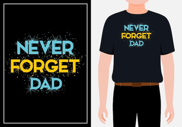 Vergeet papa nooit Vaderdag uniek t-shirtontwerp Premium Vector