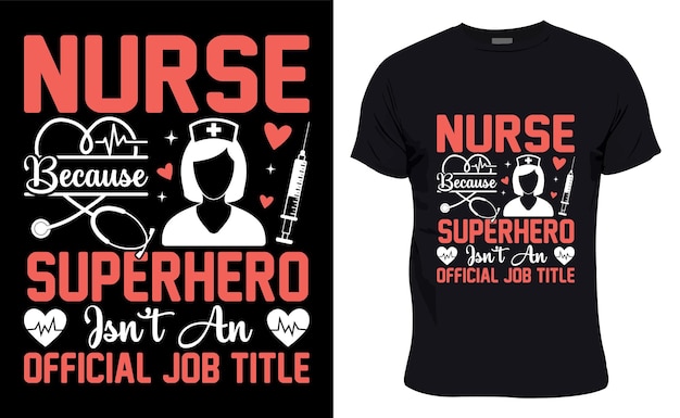 Verpleegster omdat superheld geen officiële baan is titel kleurrijke grafische t-shirt verpleegster t-shirt ontwerp