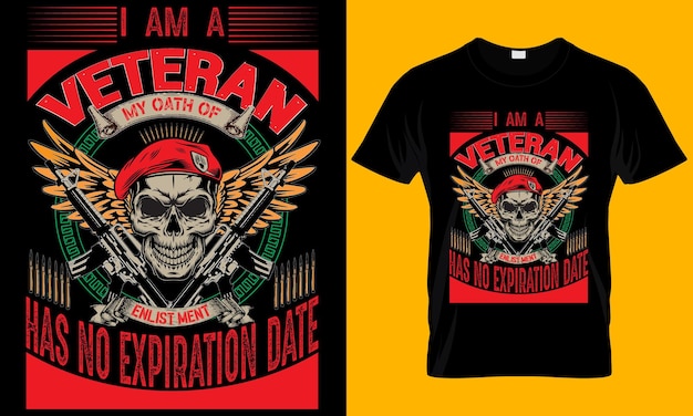 Veteran Tshirt design I am a veteran my oath of enlistment has no expiration date Tshirt design