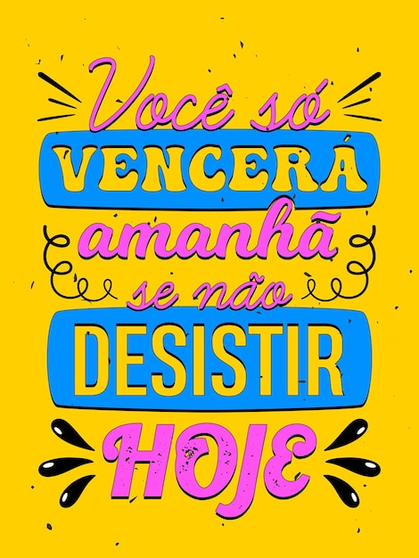 Vector vibrant colorful vintage poster in brazilian portuguese translation you will only will tomorrow if you do not give up today