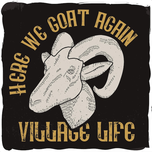 A village goat and a phrase tshirt design