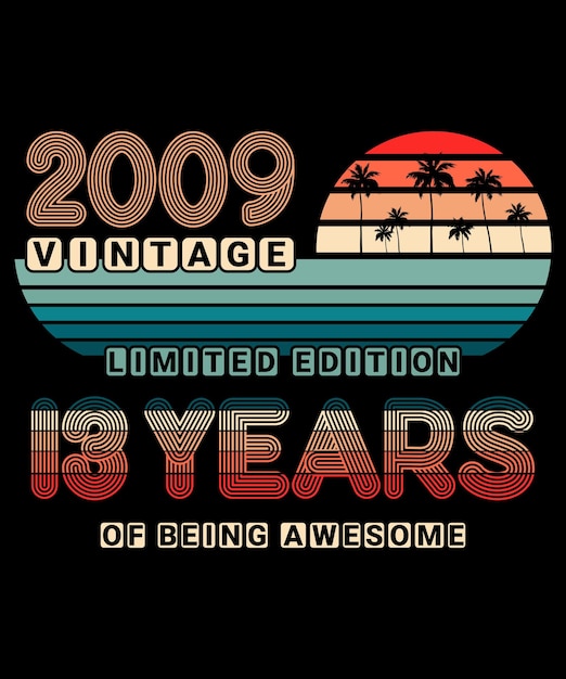 Vintage 2009 Typography Shirt Awesome Retro Vintage Limited Edition Party Costume Sunset Palm Tree