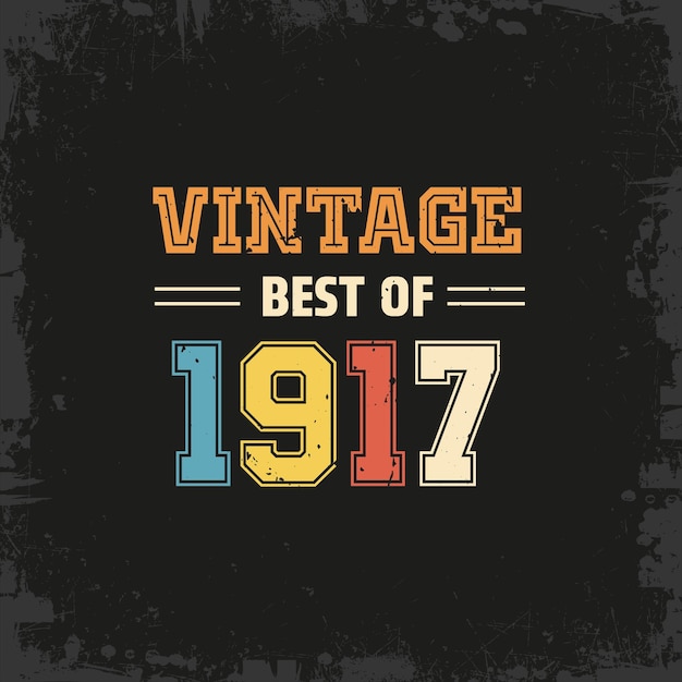 Vector vintage best of 1917 t shirt design