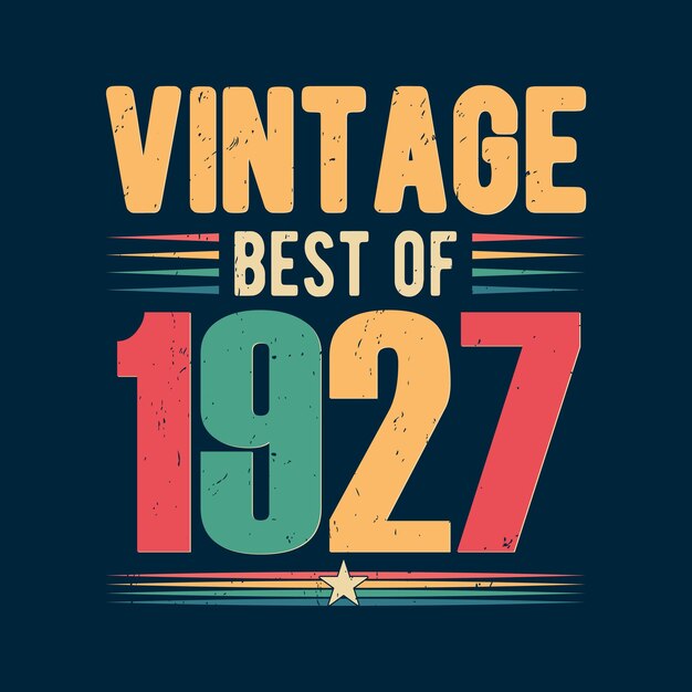 Vintage best of 1927 Vintage birthday poster and tshirt design