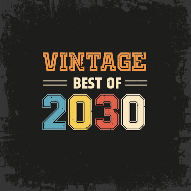 Vintage Best of 2030 t shirt design