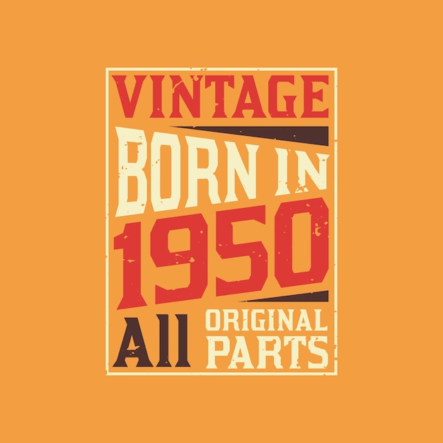 Vintage Born in 1950 All Original Parts