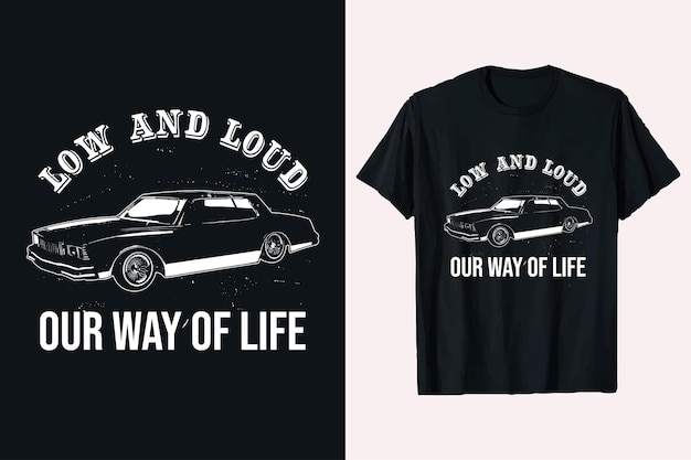 Vector vintage car tshirt design low and loud our way of life vector car tshirt design