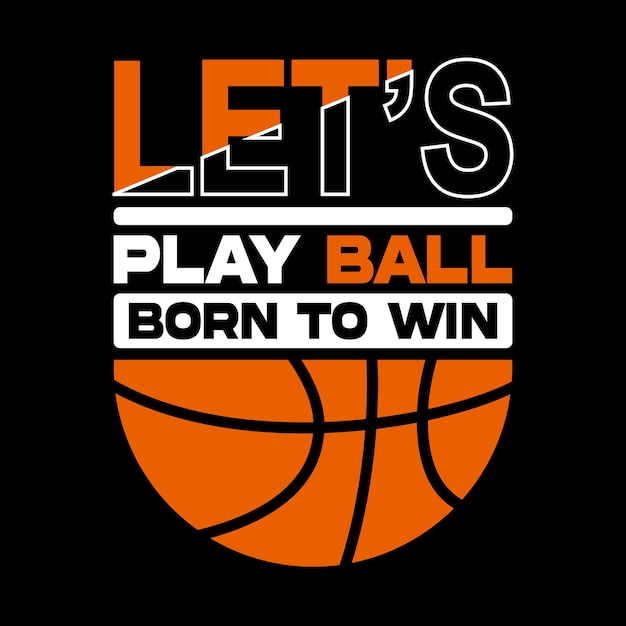 Vintage design basketball lets play ball typography ready to print premium vector