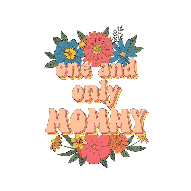 vintage lettering quote decorated with groovy flowers for Mother's day cards, prints, signs