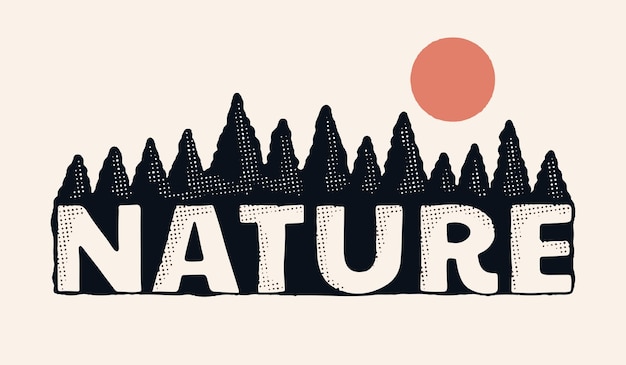 Vintage nature letter with pines tree on background design use for tshirt sticker and other use