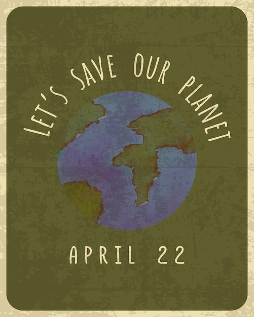 Vector vintage posterontwerp voor earth day 22 april laten we onze aarde redden vintage grunge shabby poster