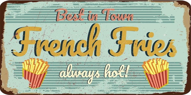 Vintage shabby slightly rusty advertising banner illustration french fries delicious