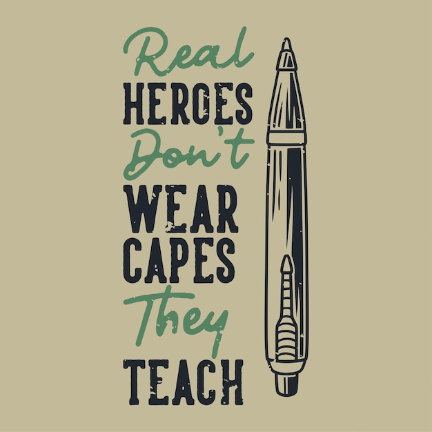 Vector vintage slogan typografie echte helden dragen geen capes die ze leren voor het ontwerpen van t-shirts