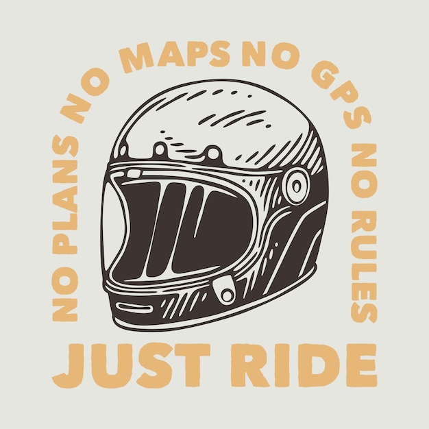 Vector vintage slogan typografie geen plannen geen kaarten geen gps geen regels gewoon rijden voor t-shirtontwerp