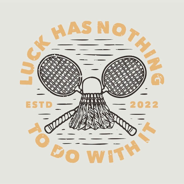 Vector vintage slogan typografie geluk heeft er niets mee te maken voor het ontwerpen van t-shirts